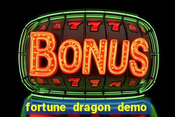 fortune dragon demo aposta de 500